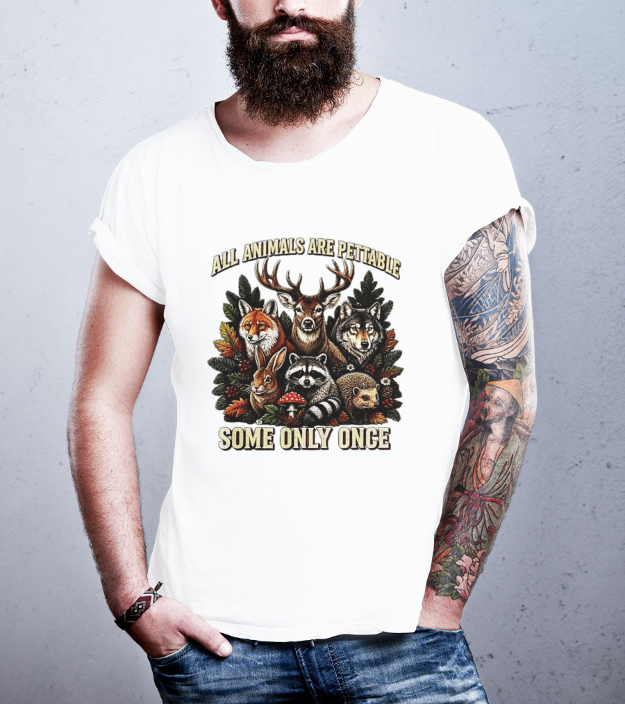 All Animals Are Pettable Some Only Once Deer Wolf Fox Raccoon Rabbit Hedgehog Forest Plants T-Shirt