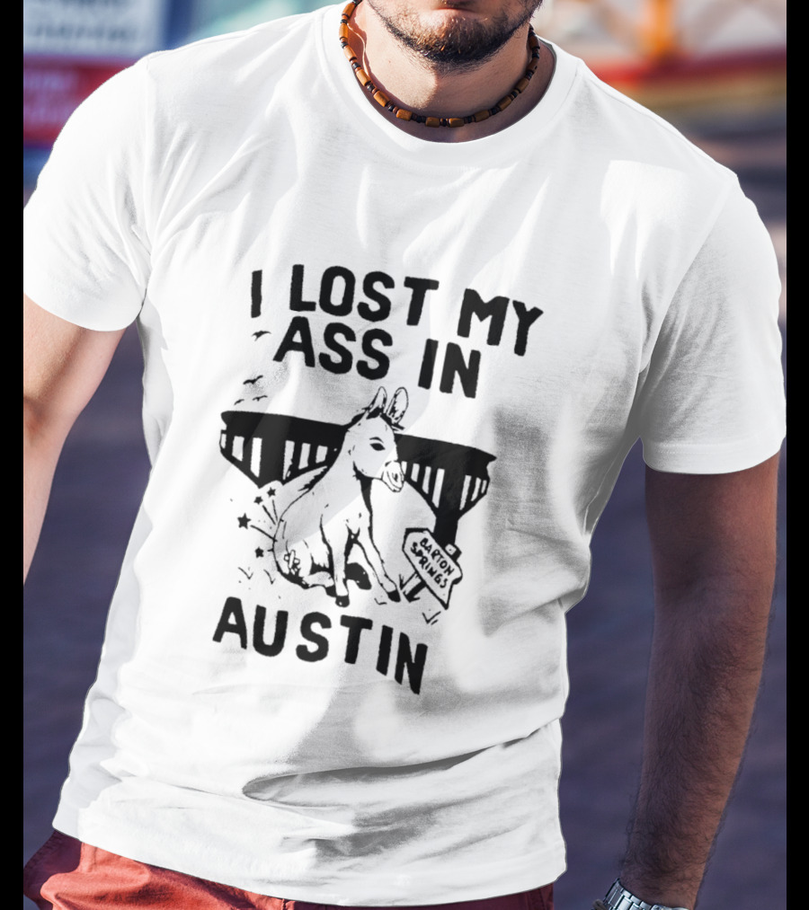 I Lost My Ass In Austin Barton Springs Injured Donkey Bridge T-Shirt