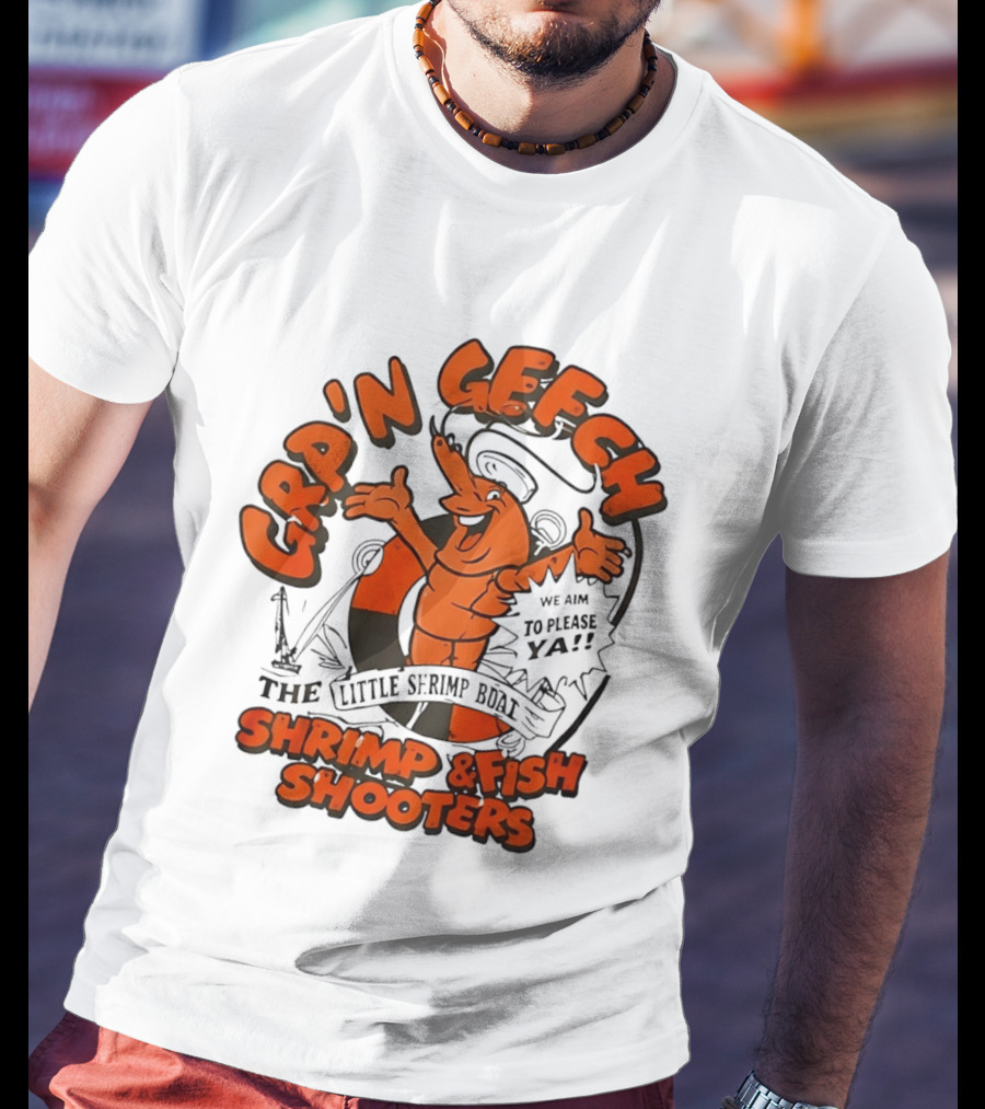 GRP'N GECH We Aim To Please Ya The Little Shrimp Boat Shrimp & Fish Shooters T-Shirt
