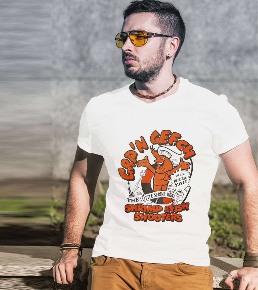 GRP'N GECH We Aim To Please Ya The Little Shrimp Boat Shrimp & Fish Shooters T-Shirt