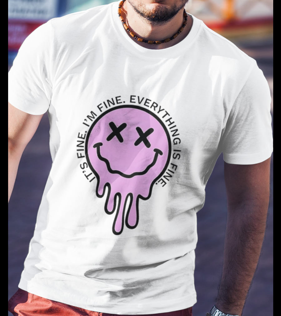 Its Fine Im Fine Everything Is Fine Pink Melting Dripping Smiley Face T-Shirt
