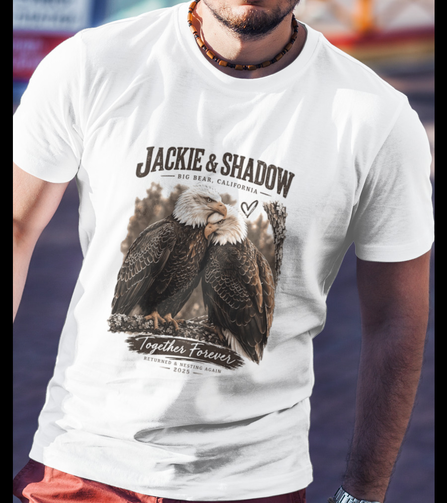 Jackie And Shadow Big Bear California Together Forever Returned And Nesting Again 2023 T-Shirt