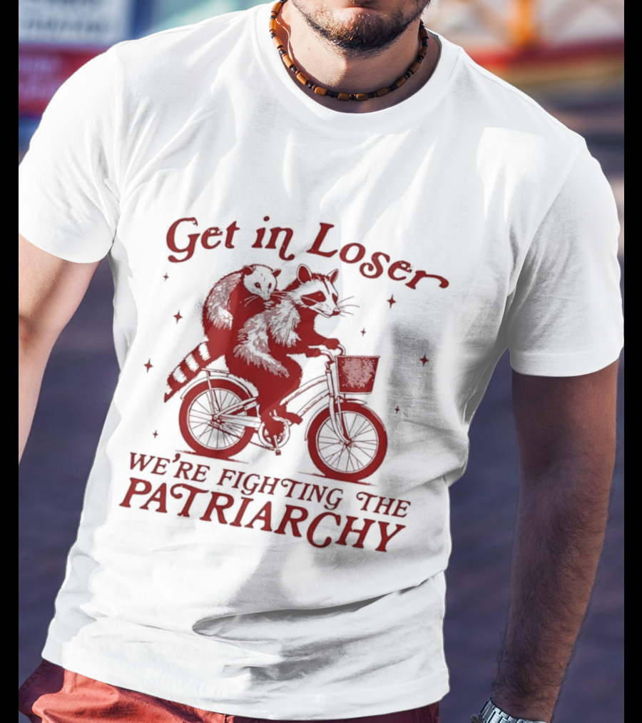 Get In Loser We're Fighting The Patriarchy Opossum Raccoon Bicycle Adventure T-Shirt