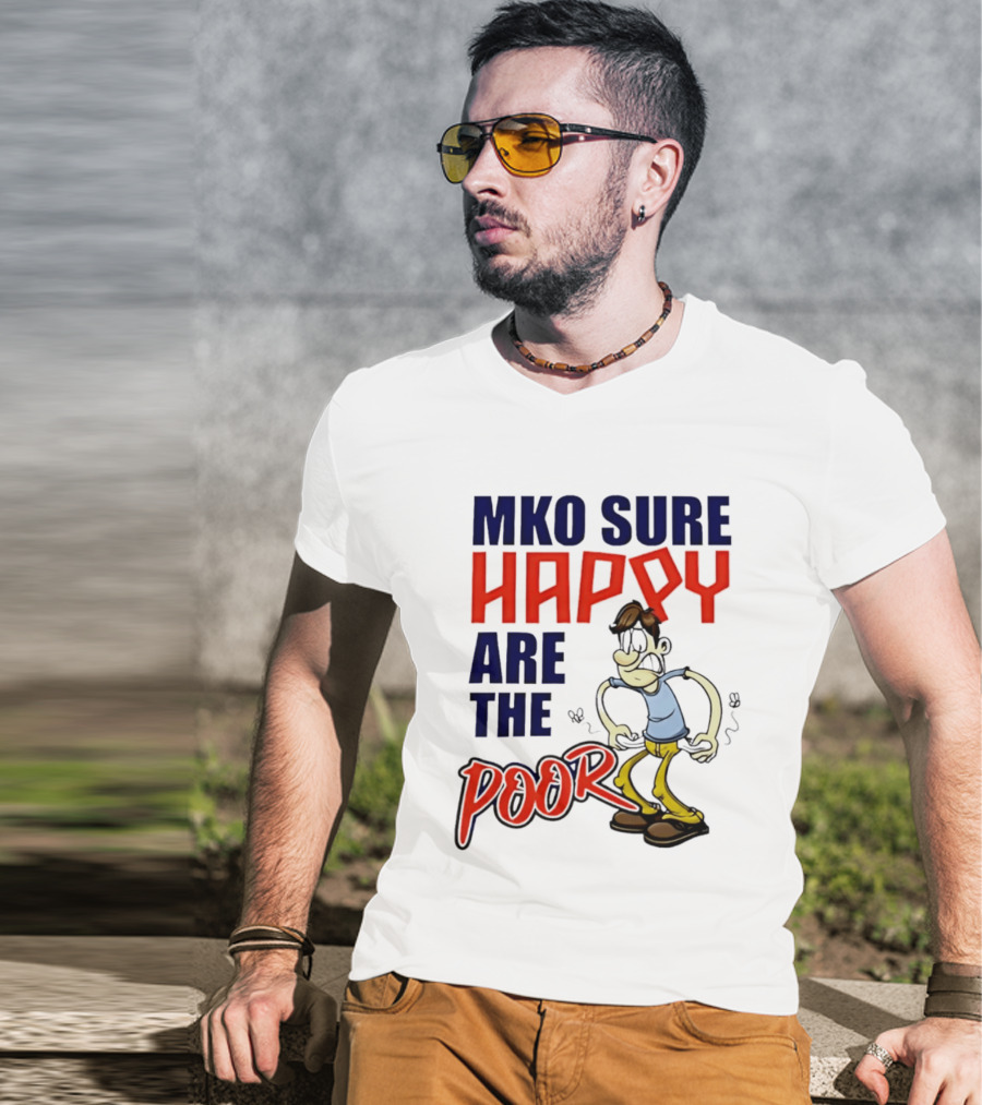 Mko Sure Happy Are The Poor Cartoon Style Man T-Shirt
