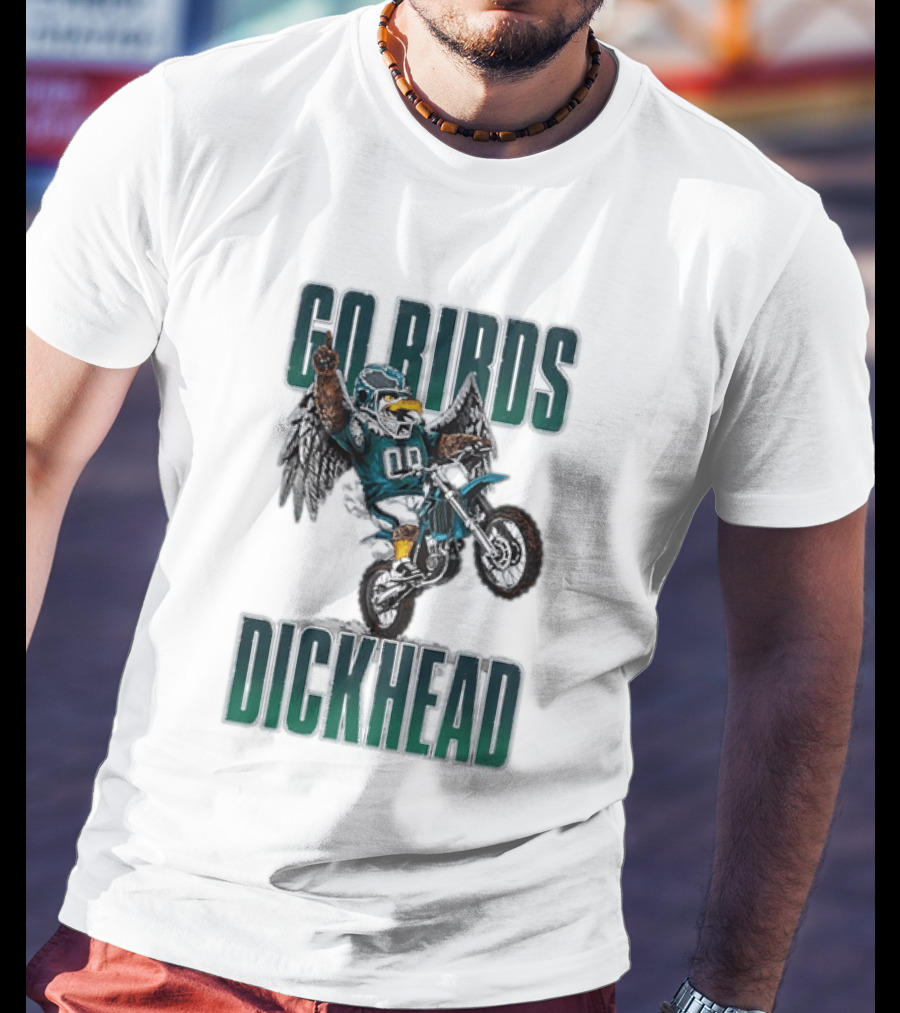 Philadelphia Eagles Go Birds Dickhead Biker Motocross Fan T-Shirt