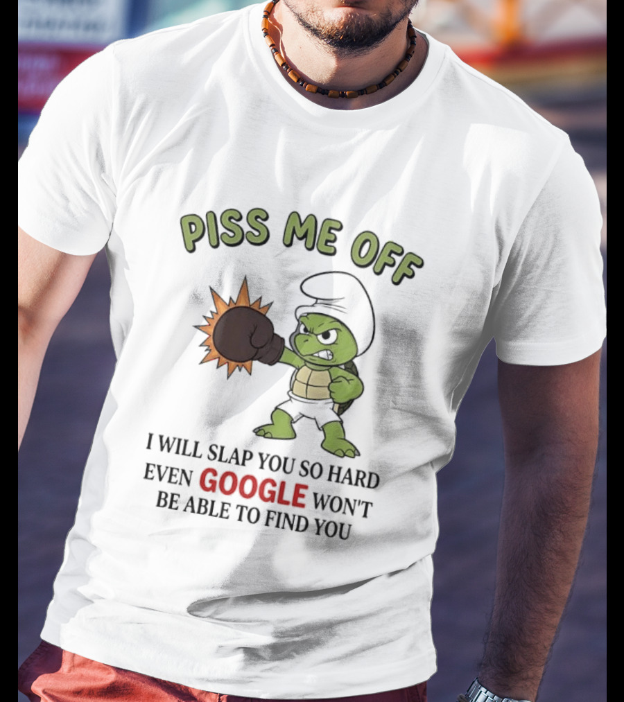 Piss Me Off I Will Slap You So Hard Even Google Won't Be Able To Find You Cartoon Turtle Boxing Glove T-Shirt