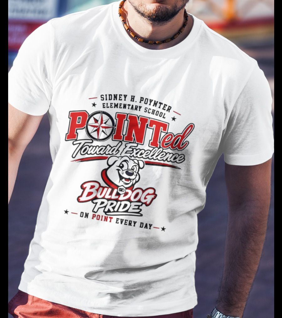 Sidney H Poynter Elementary School Pointed Toward Excellence Bulldog Pride On Point Every Day T-Shirt