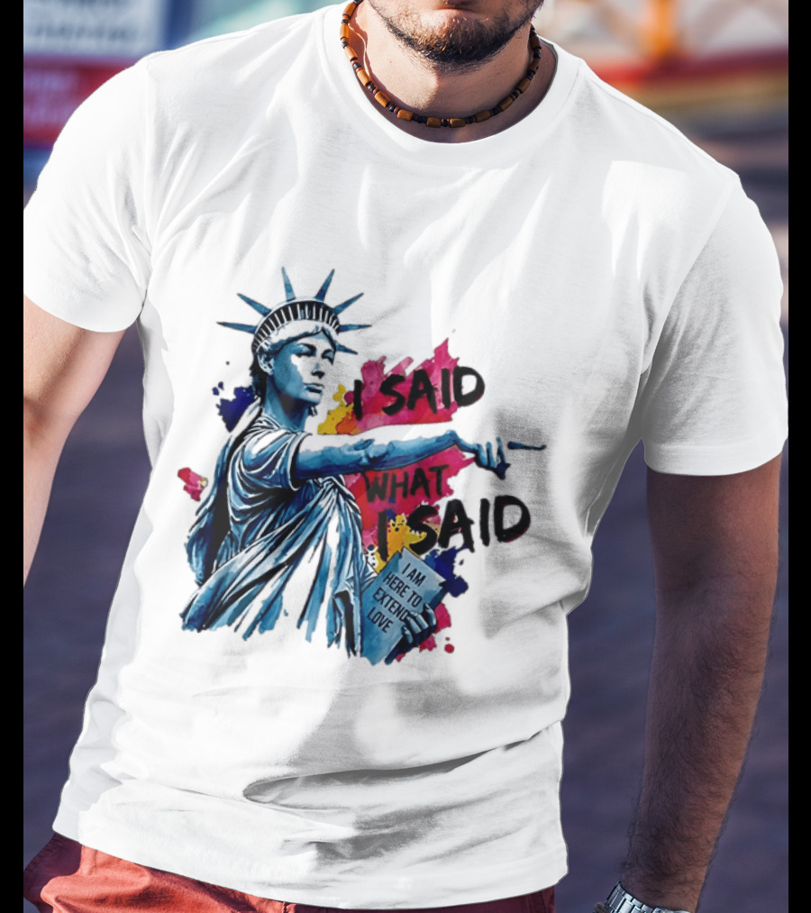 Sophie Cunningham I Said What I Said I Am Here To Extend Love Statue Of Liberty T-Shirt