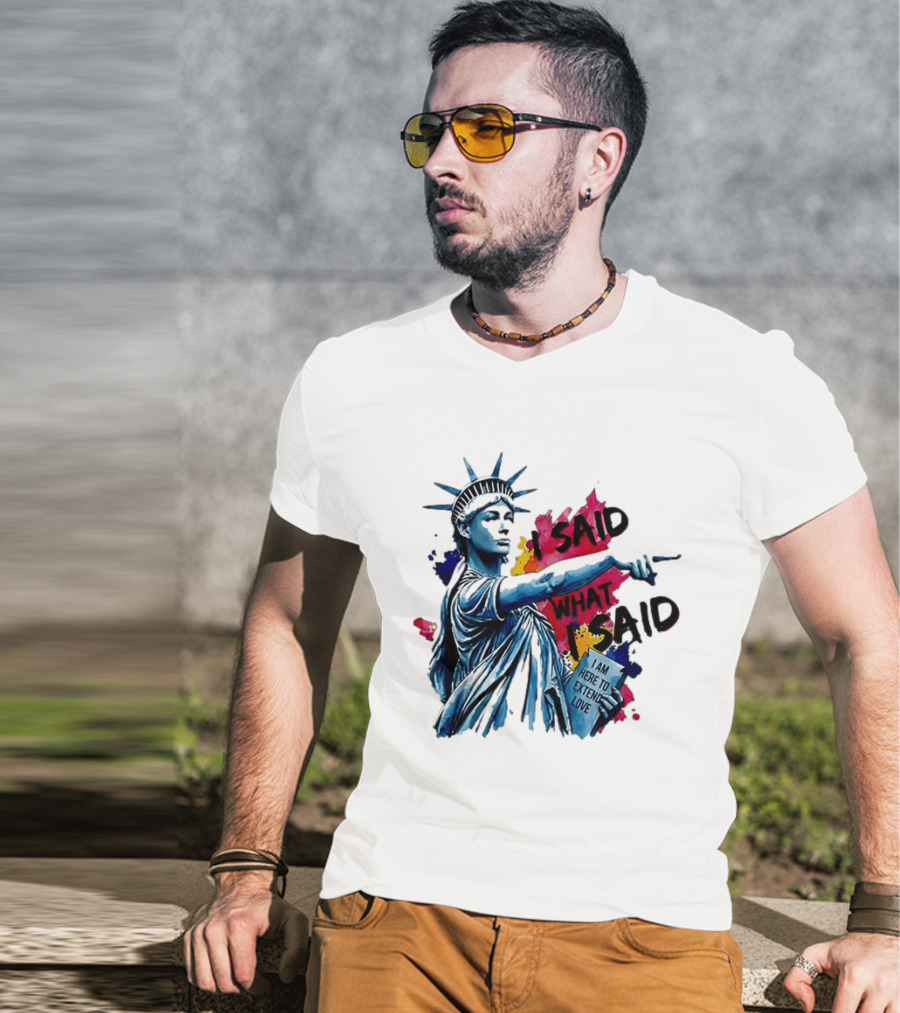 Sophie Cunningham I Said What I Said I Am Here To Extend Love Statue Of Liberty T-Shirt