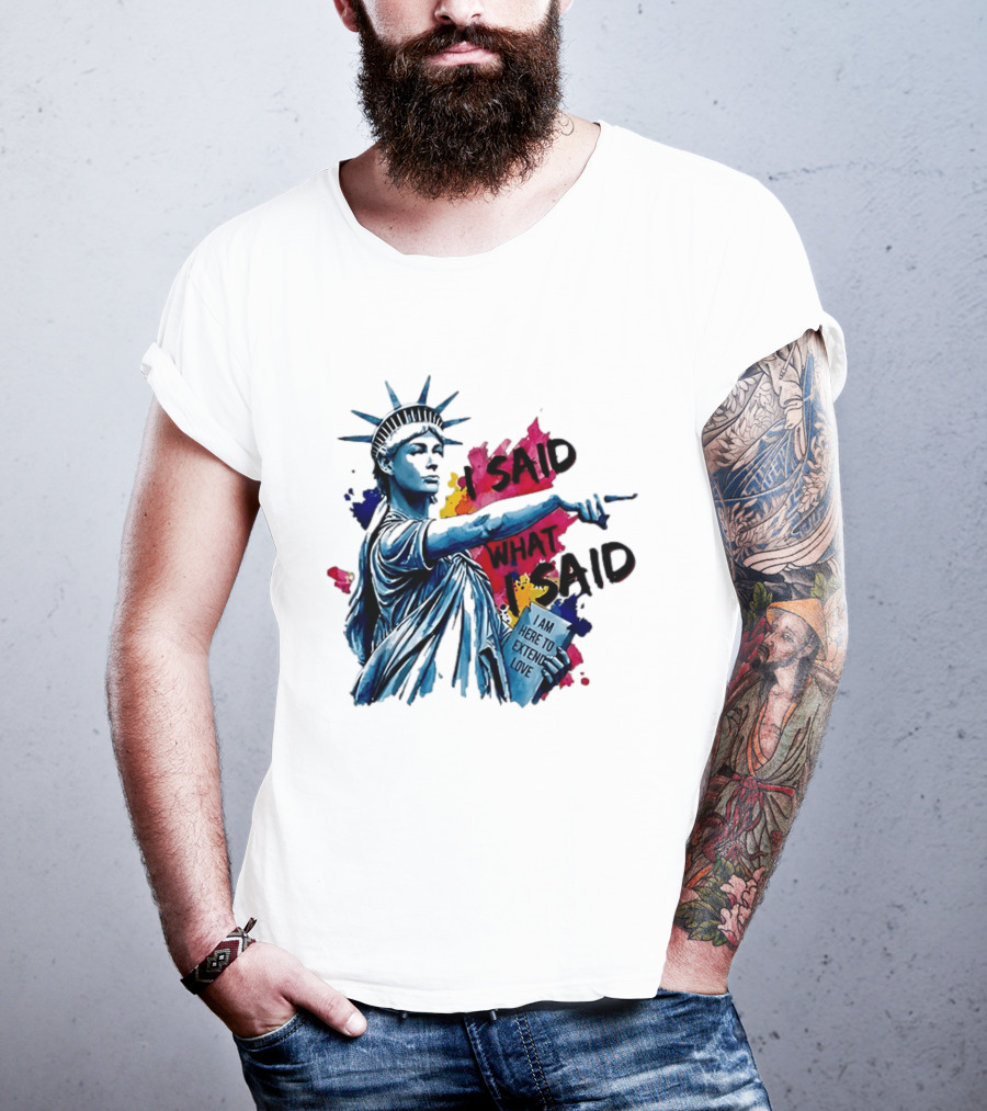 Sophie Cunningham I Said What I Said I Am Here To Extend Love Statue Of Liberty T-Shirt