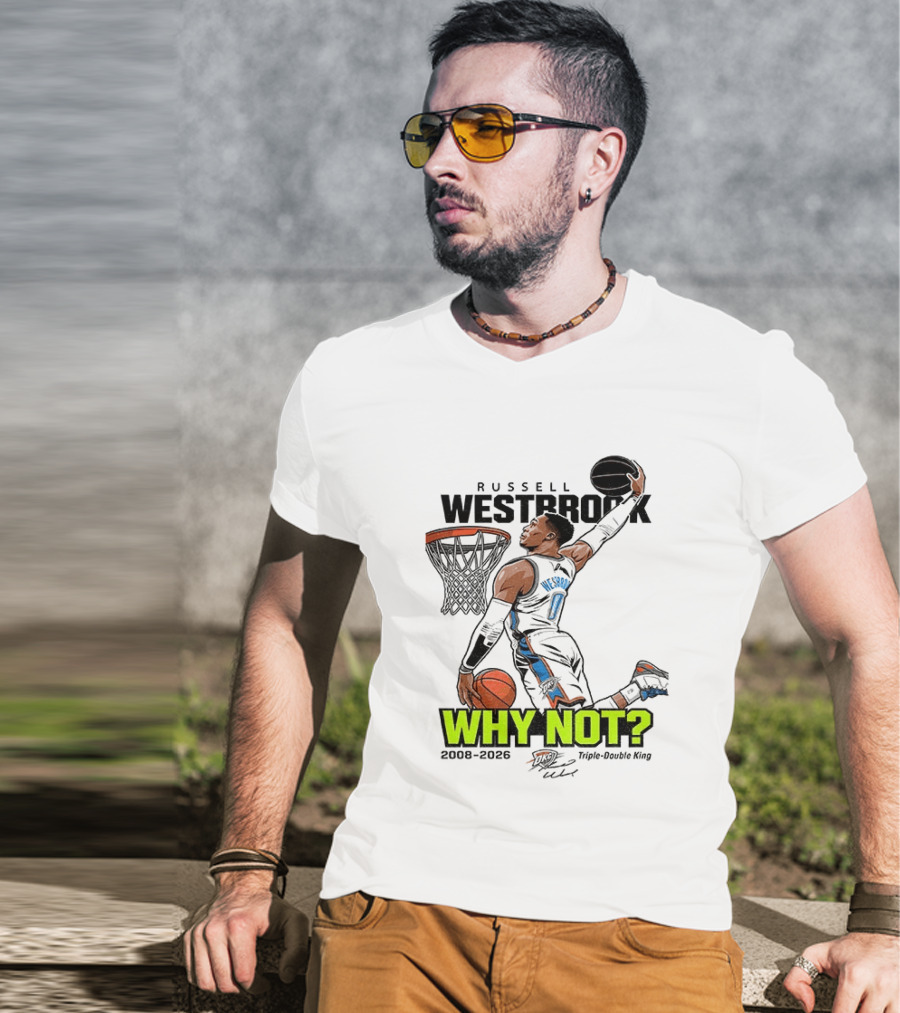 Russell Westbrook Why Not Triple Double King 2008 2026 T-Shirt