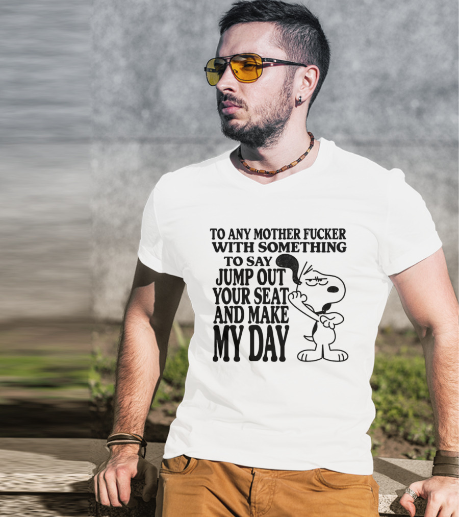 To Any Mother Fucker Jump Out Your Seat Make My Day Angry Cartoon Dog T-Shirt