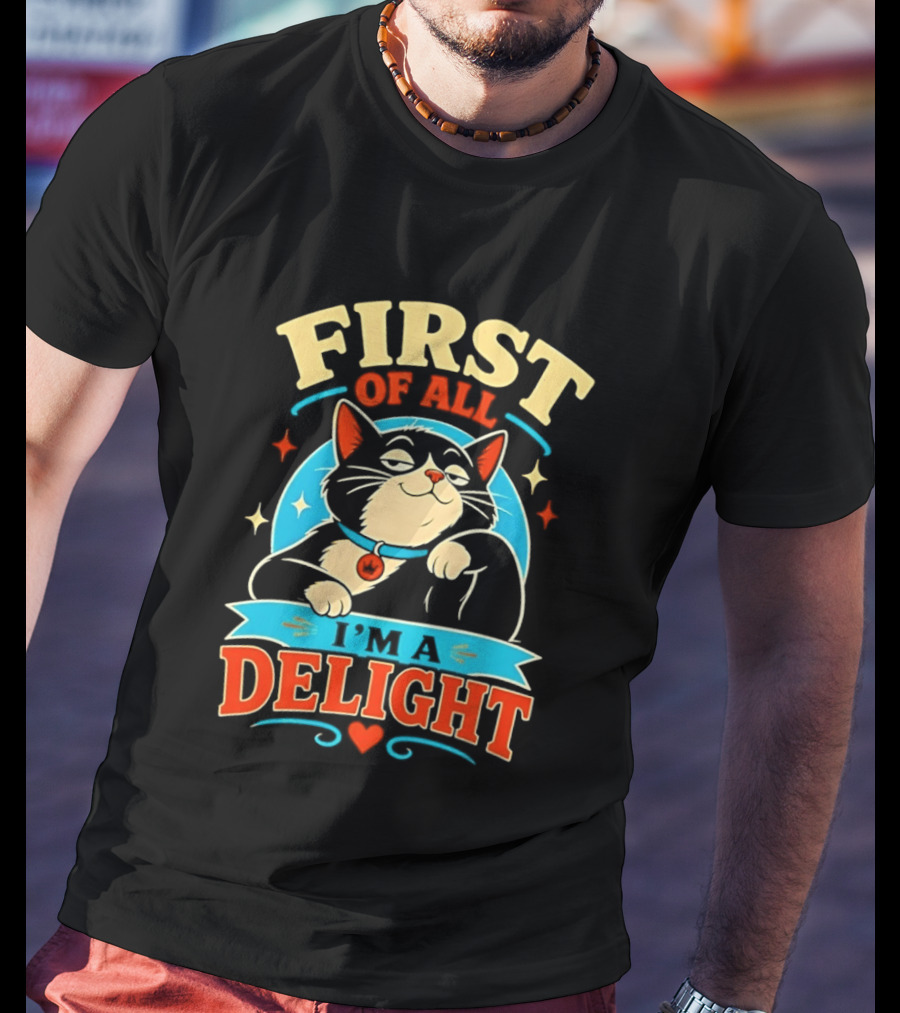 First Of All I'm A Delight Cat T-Shirt