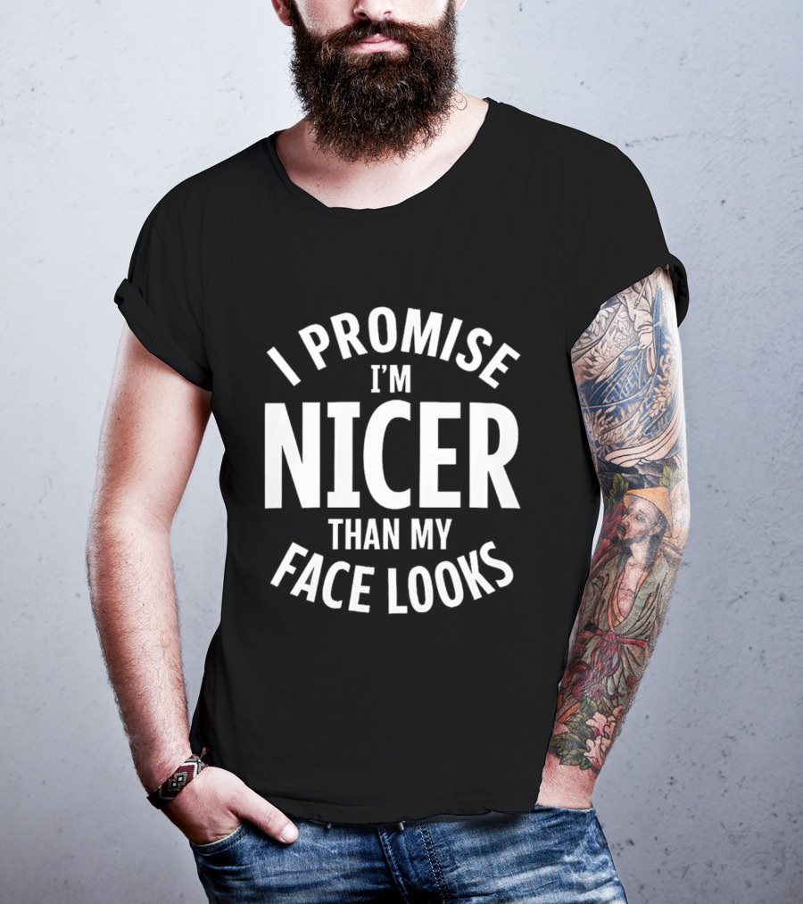 I Promise I'm Nicer Than My Face Looks Arched White T-Shirt