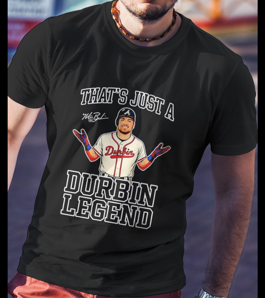 That's Just A Durbin Legend Boston Red Sox T-Shirt