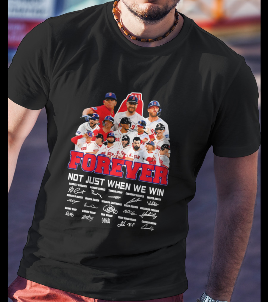 Forever Not Just When We Win Boston Red Sox Team Signatures T-Shirt