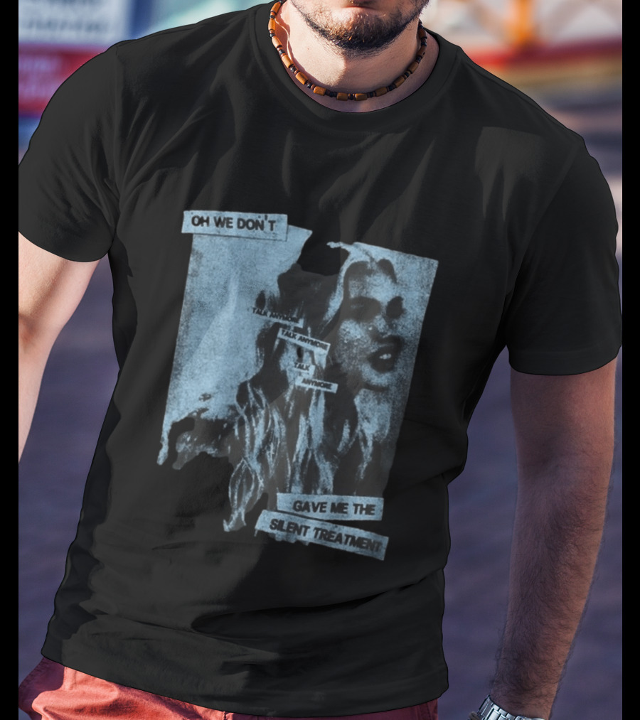 Freya Skye Music Oh We Don't Talk Anymore Gave Me The Silent Treatment T-Shirt