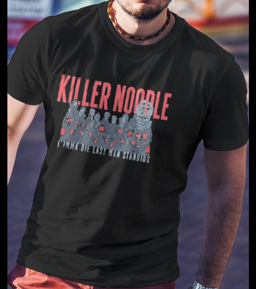 Killer Noodle I'mma Die Last Man Standing Naruto Shippuden T-Shirt