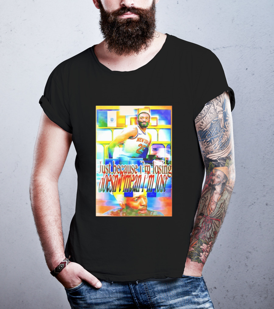 Just Because I'm Losing Doesn't Mean I'm Lost Mikal Bridges New York 25 T-Shirt