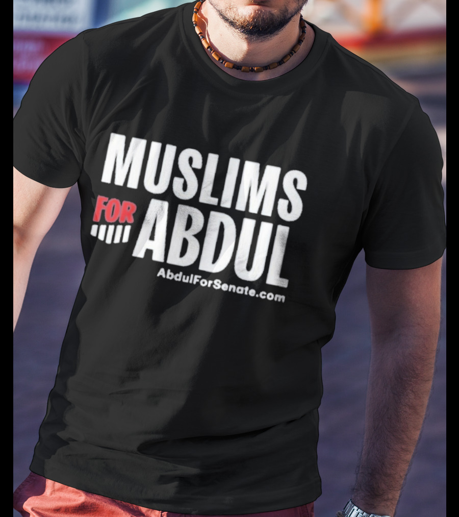 Muslims For Abdul AbdulForSenate.com T-Shirt