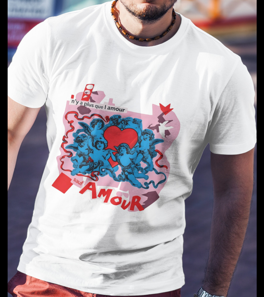 N'y A Plus Que L Amour Amour Sauf Amour T-Shirt
