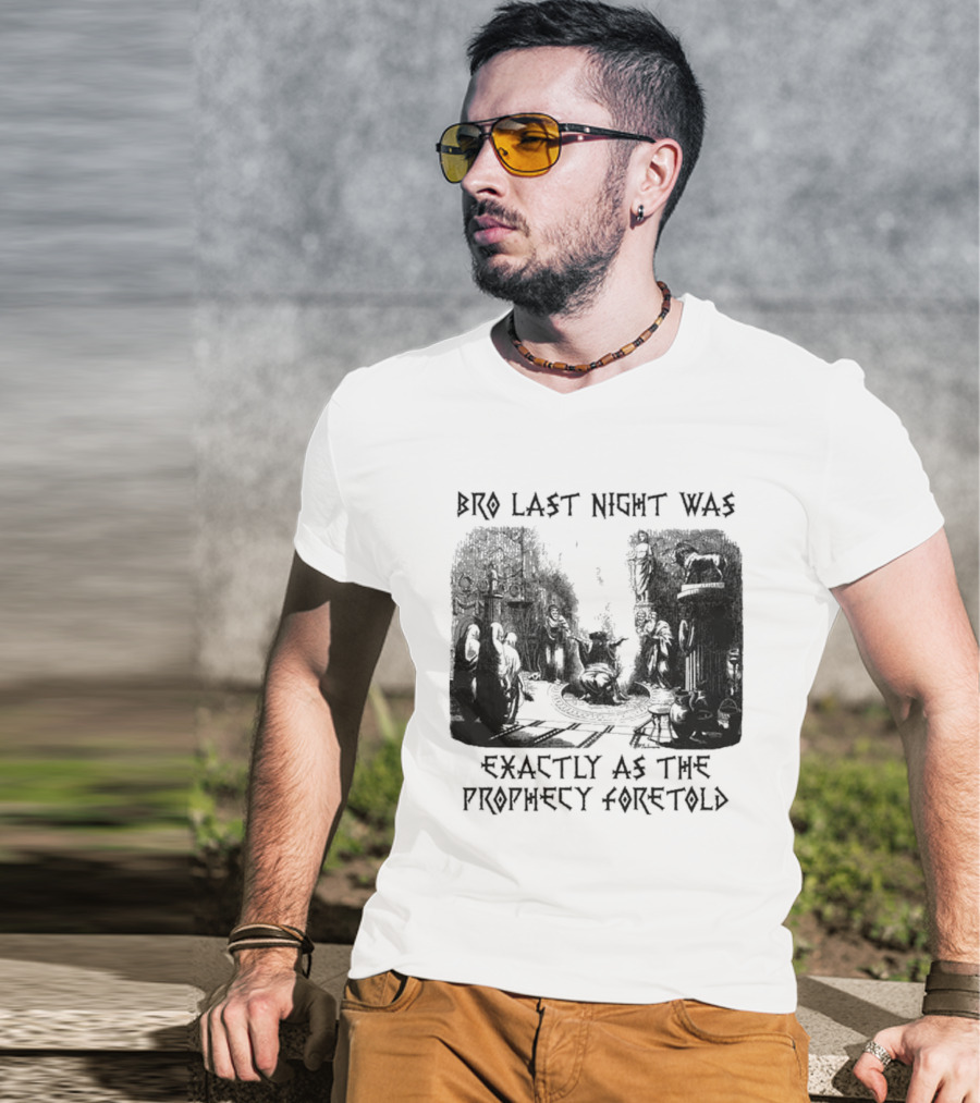 Bro Last Night Was Exactly As The Prophecy Foretold Medieval City Streetscape T-Shirt