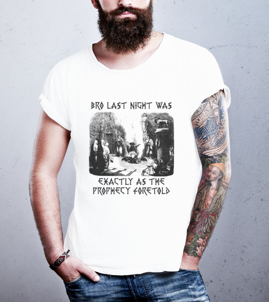Bro Last Night Was Exactly As The Prophecy Foretold Medieval City Streetscape T-Shirt