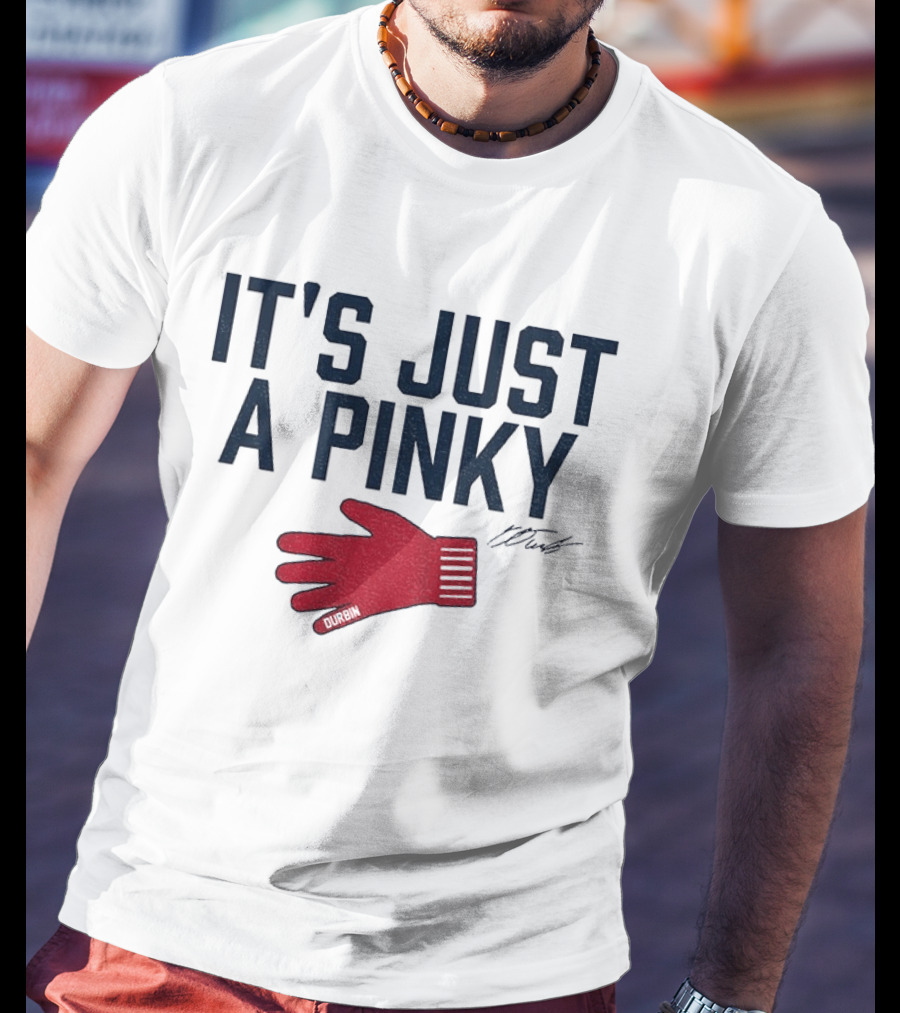 Caleb Durbin It's Just A Pinky Red Glove Boston Baseball T-Shirt