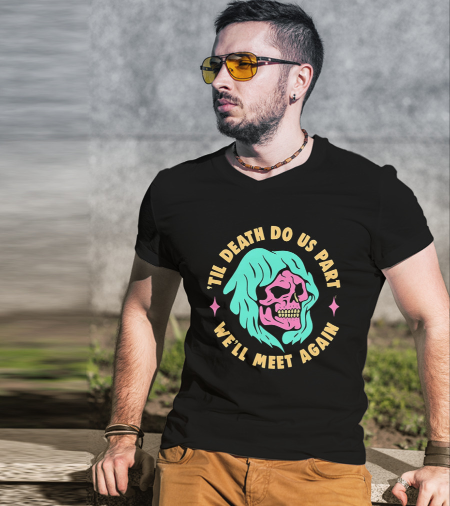 Til Death Do Us Part We'll Meet Again Pink Skull Teal Hood T-Shirt