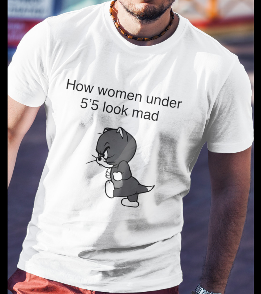 How Women Under 5'5 Look Mad Tom And Jerry Cartoon T-Shirt