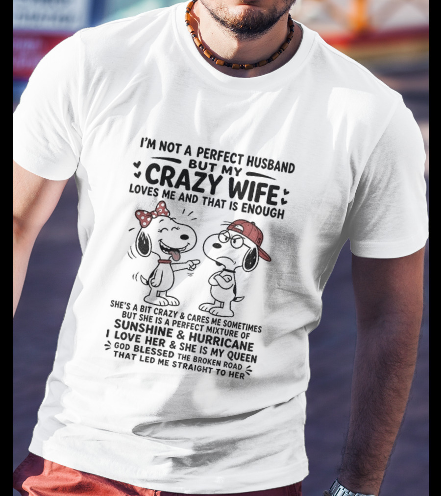 Snoopy Couple I'm Not A Perfect Husband But My Crazy Wife Loves Me And That Is Enough T-Shirt