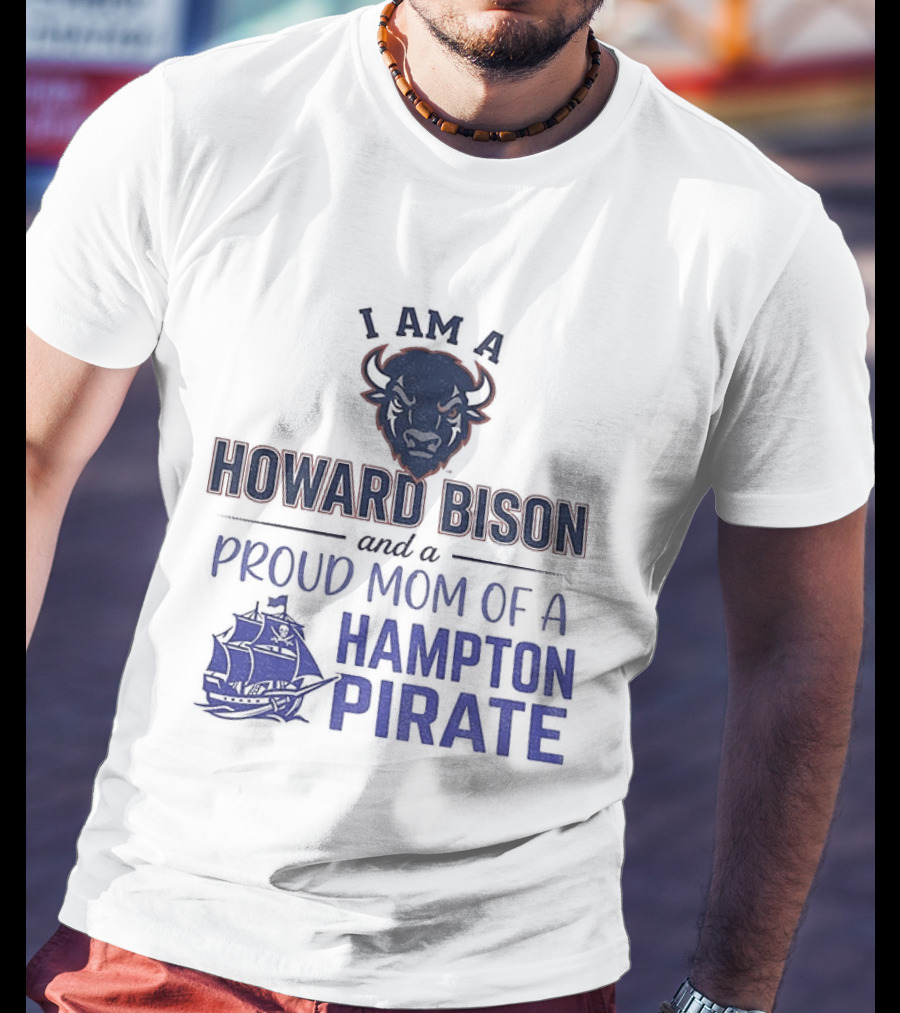 I Am A Howard Bison And Proud Mom Of A Hampton Pirate T-Shirt