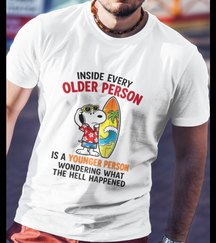 Inside Every Older Person Is A Younger Person Wondering What The Hell Happened Snoopy Surfing Beach T-Shirt
