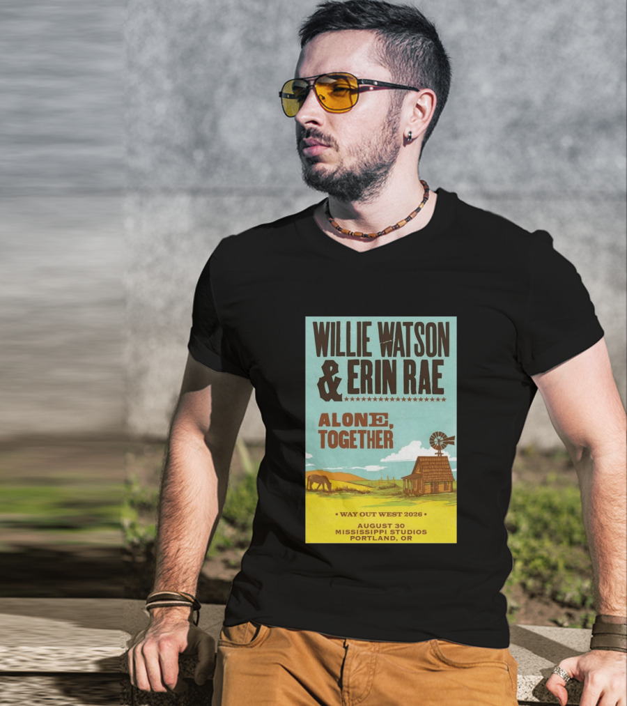 Willie Watson And Erin Rae Alone Together Way Out West 2026 Mississippi Studios Portland OR August 30 T-Shirt