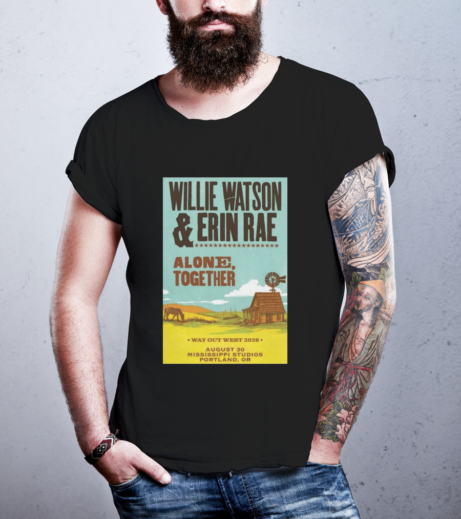 Willie Watson And Erin Rae Alone Together Way Out West 2026 Mississippi Studios Portland OR August 30 T-Shirt