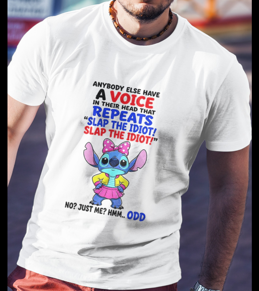 Anybody Else Have A Voice In Their Head Stitch Cartoon Slap The Idiot Odd T-Shirt