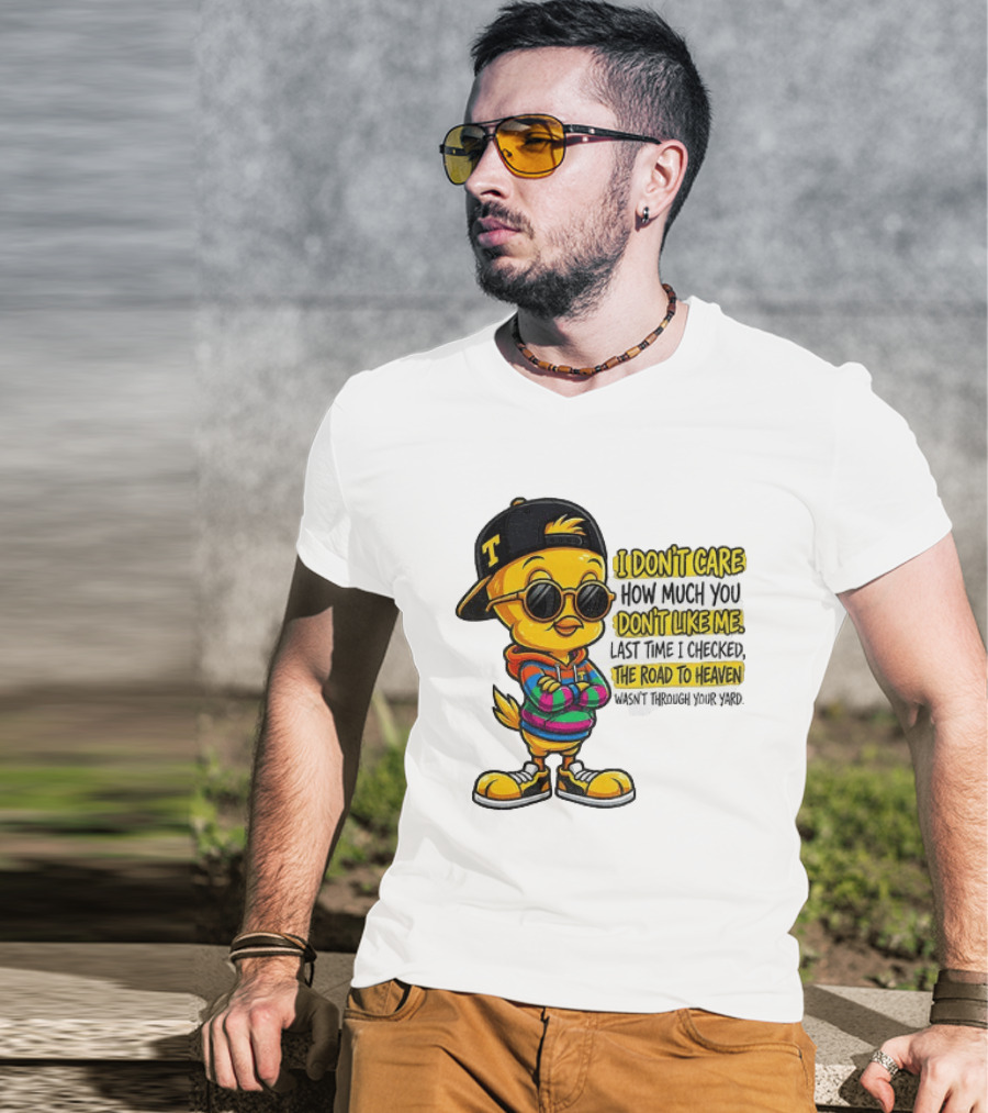 Tweety Bird I Don't Care How Much You Don't Like Me Road To Heaven T-Shirt