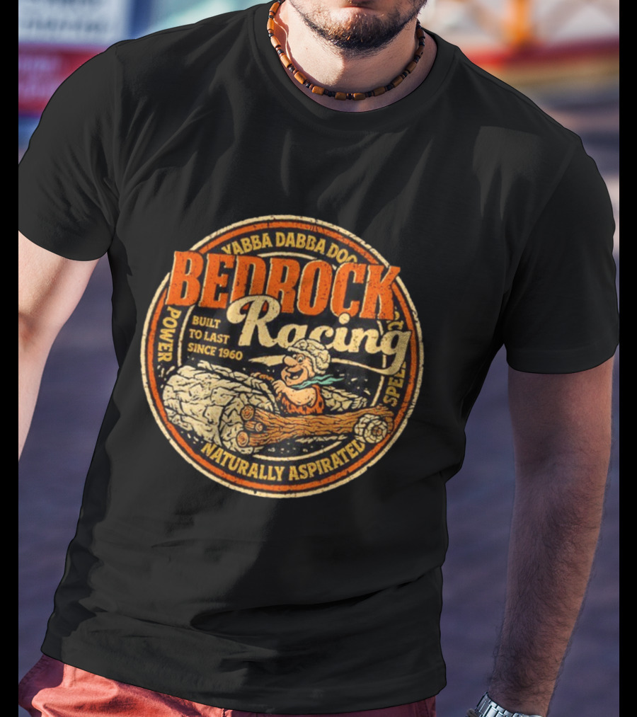 Bedrock Racing Yabba Dabba Doo Built To Last Since 1960 Naturally Aspirated Power Speed T-Shirt