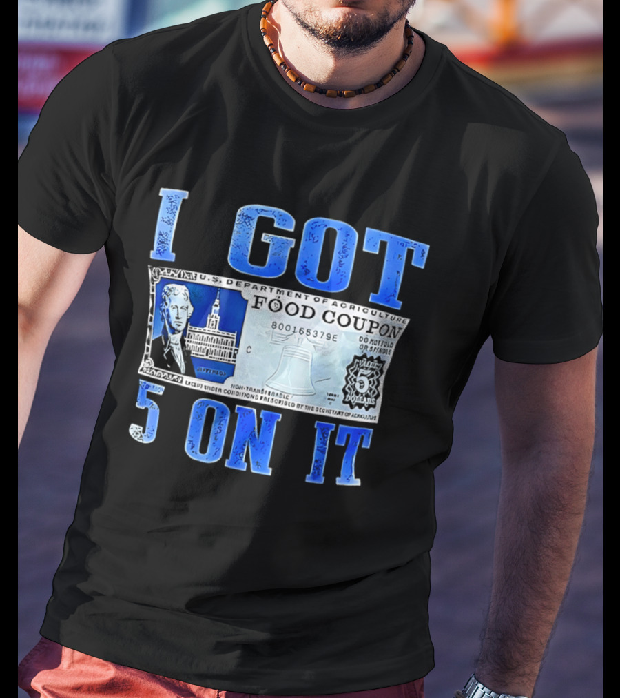 I Got 5 On It Food Coupon U.S. Department Of Agriculture T-Shirt