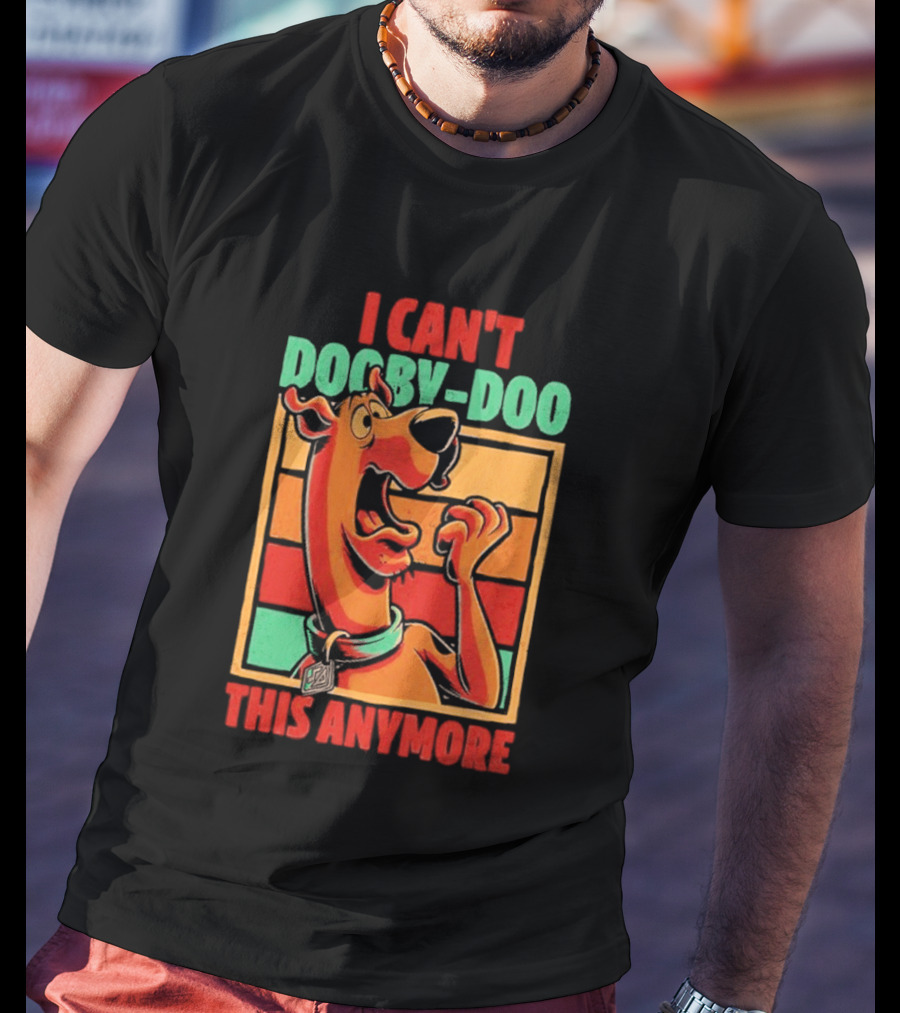 I Can't Dooby Doo This Anymore Scared Tired Cartoon Dog T-Shirt