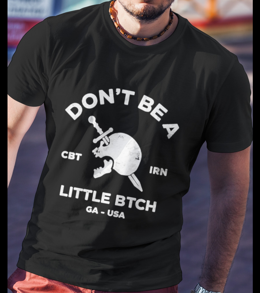 Don't Be A Little Bitch Spartan Helmet Get Inn CA USA T-Shirt