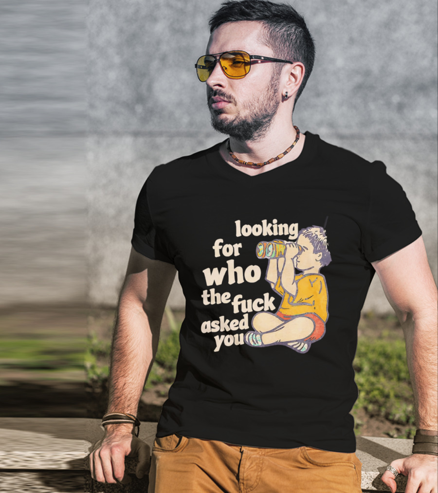 Looking For Who The Fuck Asked You Boy With Binoculars Yellow Red Shorts T-Shirt