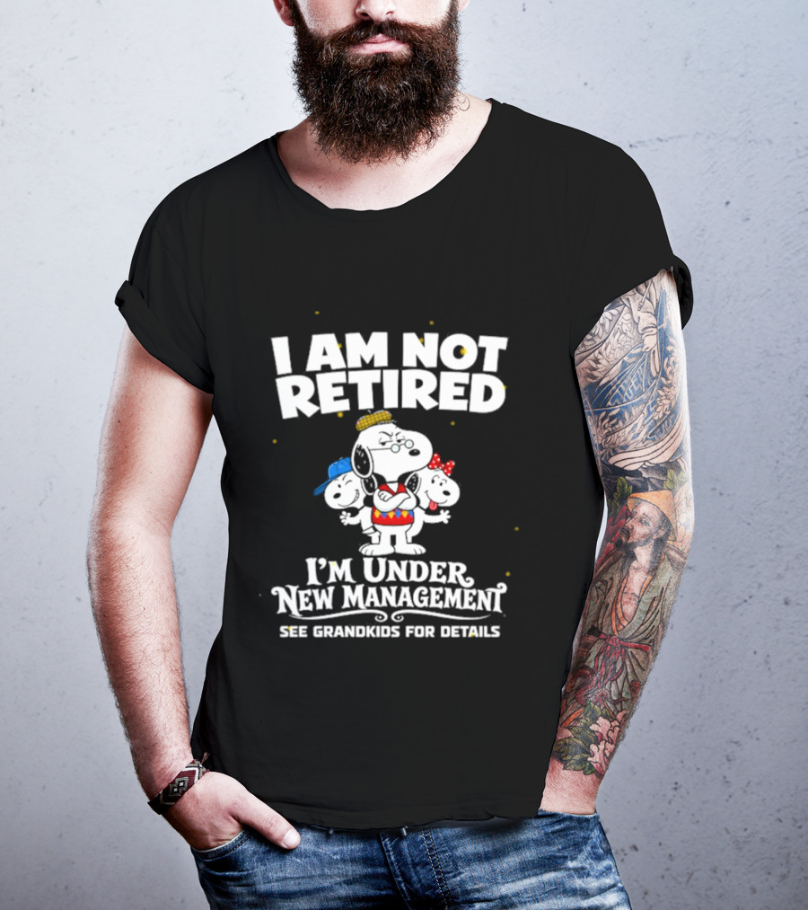 I'm Not Retired Snoopy Family Under New Management See Grandkids T-Shirt