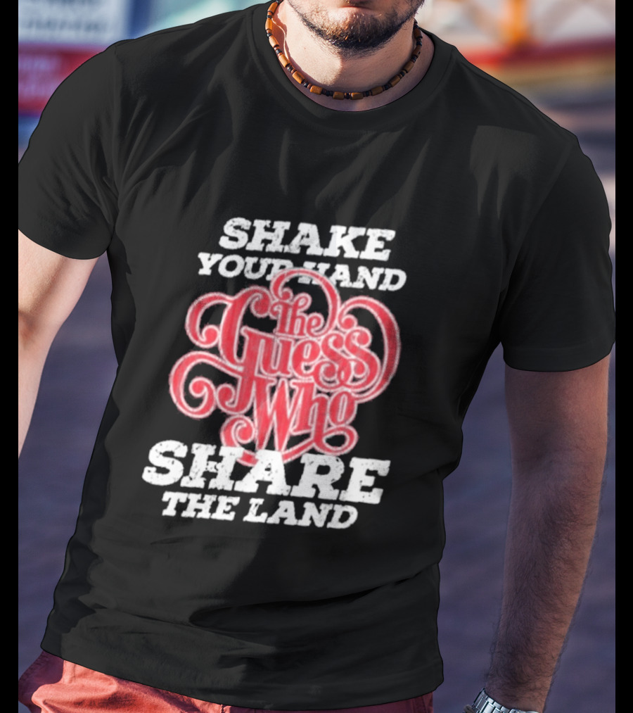 Shake Your Hand The Guess Who Share The Land T-Shirt
