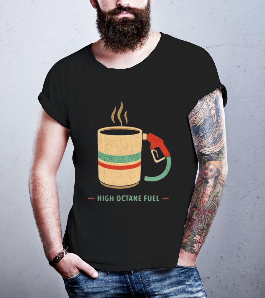 High Octane Fuel Coffee Gas Pump Caffeine Humor T-Shirt