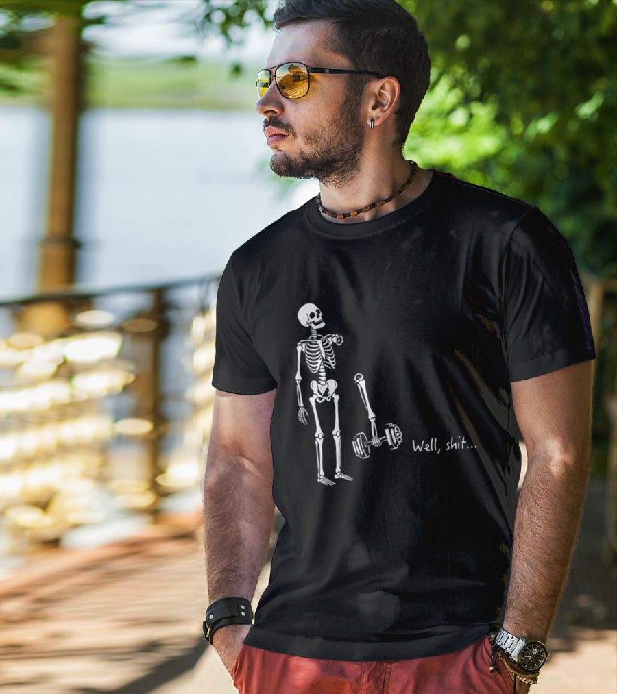 Skeleton Humor Well Shit Weightlifting Barbell Fail T-Shirt
