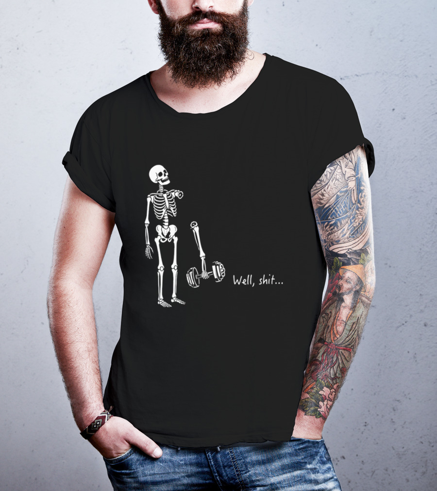 Skeleton Humor Well Shit Weightlifting Barbell Fail T-Shirt
