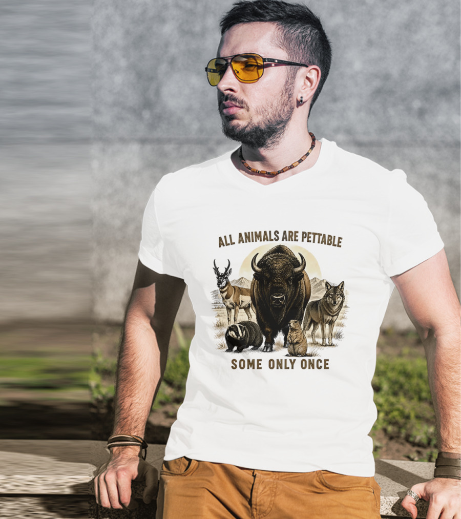 All Animals Are Pettable Some Only Once Bison Badger Pronghorn Wolf Prairie Dog T-Shirt