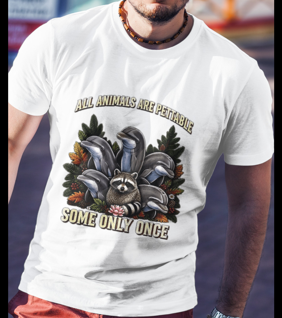 All Animals Are Pettable Some Only Once Raccoon Dolphins Autumn Foliage T-Shirt