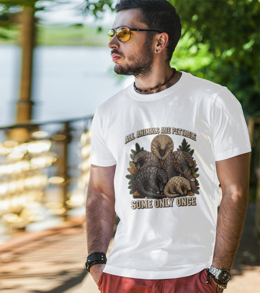 All Animals Are Pettable Some Only Once Five Scaly Pangolins Pine Foliage Leaves T-Shirt